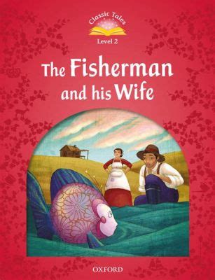  The Fisherman and His Wife - A Tale that Explores Human Greed and Unreasonable Demands!